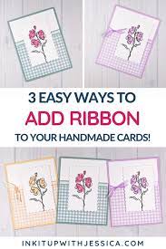 Find printed ribbons in a huge selection of materials, ribbon designs and colors. 3 Easy Ways To Add Ribbon To Your Handmade Cards
