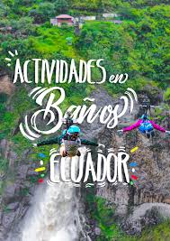 Las Mejores Actividades En Banos Ecuador Banos Ecuador Rafting Ecuador