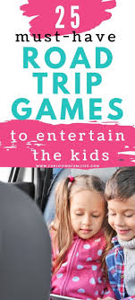 25 Fun Road Trip Games For Kids And Families Fun Loving Families In 2020 Kid Road Trip Activities Road Trip Activities Road Trip Fun