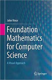 I have used only one book for discrete math, discrete mathematics and its applications by kenneth rosen. Foundation Mathematics For Computer Science A Visual Approach Amazon Co Uk Vince John 9783319214368 Books
