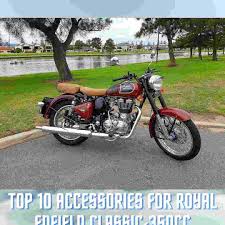 Royal enfield independent suppliers of spares, performance parts and accessories for indian 350cc & 500cc bullets & redditch models. Top 10 Accessories For Royal Enfield Classic 350cc Riderinfo In