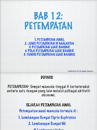 Jenis petempatan terbahagi kepada dua, iaitu petempatan bandar dan petempatan luar bandar. Bab 12 Petempatan