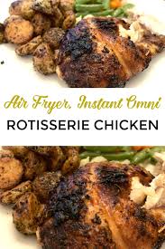Air Fryer Rotisserie Chicken Instant Omni Instant Pot Cooking Recipe Chicken Recipes Rotisserie Chicken Instant Pot Recipes