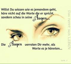 Willst Du Wissen Wie Es Jemandem Geht Hore Nicht Auf Die Worte Die Er Spricht Sondern Schau In Seine Nachdenkliche Spruche Spruche Ehrlichkeit Spruche Zitate