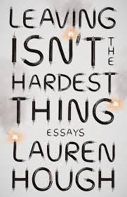 A question from patrick in poland: Leaving Isn T The Hardest Thing By Lauren Hough Book Review The Washington Post