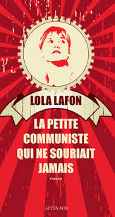 Le bureau politique du parti communiste de belgique a pris acte de l'annonce de la sncb de fermer 44 guichets dont le nombre. La Petite Communiste Qui Ne Souriait Jamais By Lola Lafon