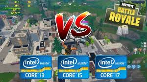 Nvidia gtx 660 or amd radeon hd 7870 equivalent dx11 gpu. Intel Core I3 Vs I5 Vs I7 Fortnite Battle Royale 1080p Competitive Settings 4th Gen Youtube