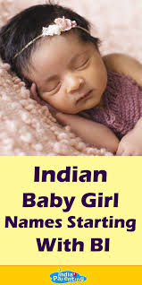 Indian Baby Girl Names Starting With Bi Indian Baby Girl Indian Baby Girl Names Baby Girl Names