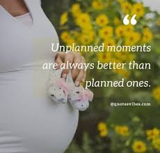 Latest 60 Unplanned Pregnancy Quotes For Expecting Moms Latest Heart Warming Quotes