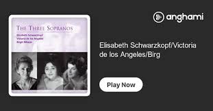 Maybe you would like to learn more about one of these? Elisabeth Schwarzkopf Victoria De Los Angeles Birgit Nilsson Play On Anghami