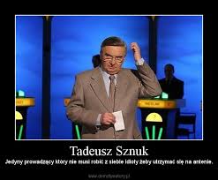 Tadeusz sznuk zdradził także, że praca przez 28 lat w porannej audycji była dla niego torturą. Tadeusz Sznuk Demotywatory Pl