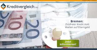 Wann wird dein elterngeld gekürzt? Bremen Zinsloser Kredit Bis Elterngeld Kommt