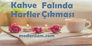 kahve falinda harfler cikmasi kahve harfler