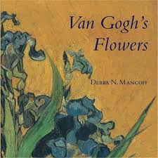 Check spelling or type a new query. Van Gogh S Flowers Anglais Debra N Mancoff 9780711229082 Amazon Com Books