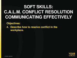 Committed group members attempt to resolve group conflicts by actively communicating information about their conflicting motives or ideologies to the. Soft Skills C A L M Conflict Resolution Communicating Effectively Ppt Download