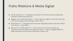 Public relations (pr) bukanlah kegiatan yang sembarangan, justru kegiatan ini membutuhkan perencanaan yang berkelanjutan untuk menguntungkan oleh karena itu, kegiatan pr harus dilakukan untuk membentuk respon positif dari opini publik tersebut. Cyber Pr Digital Public Relations Ppt Download
