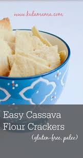 Easy Cassava Flour Crackers Kula Mama Recipe Cracker Recipes Food Cassava Flour