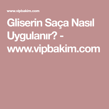 Gliserin Saca Nasil Uygulanir Www Vipbakim Com Sac Sac Guzelligi Sac Bakimi