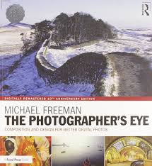 The Photographer's Eye Digitally Remastered 10th Anniversary Edition:  Composition and Design for Better Digital Photos: Freeman, Michael:  9780815375661: Amazon.com: Books
