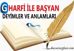 G Harfi Ile Baslayan Deyimler Ve Anlamlari Huzur Sayfasi Islami Bilgi Kaynaginiz