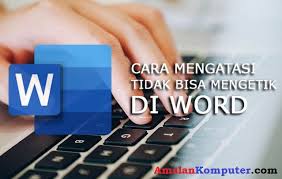 Cara Mengatasi Tidak Bisa Mengetik Di Word 2007 2010 2013 2016 Trik Tips Komputer Laptop 2020