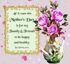 Your guidance has shown me the way to become a better happy mothers day to friends. All I Want This Mother S Day Is For My Family Friends To Be Happy And Healthy Pictu In 2021 Happy Mothers Day Friend Happy Mothers Day Images Happy Mother Day Quotes