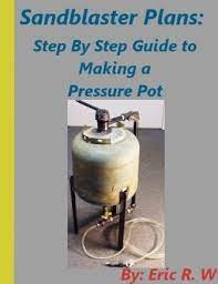 Sandblaster Plans Guide Sandblasting Kit Sandblasting Cabinet Metal Working Tools