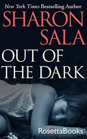 I'd heard good things about sala's new series, but i didn't care for the cover art; Out Of The Dark Kindle Edition By Sala Sharon Romance Kindle Ebooks Amazon Com