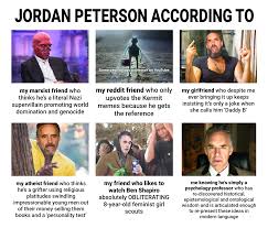 Jordan peterson affirme ne pas faire de politique. Oh Yeah I Ve Heard Of Jordan B Peterson Jordan Peterson Memes