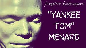 Forgotten Bushrangers: Thomas Menard