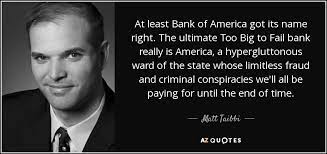 (bac) stock price, news, historical charts, analyst ratings and financial information from wsj. Quote At Least Bank Of America Got Its Name Right The Ultimate Too Big To Fail Bank Really Matt Taibbi 113 69 59 The Regularized Singularity