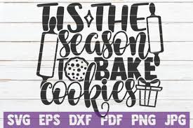 Svg (vector) graphics have begun to rise in popularity over png/jpeg (raster) graphics. Tis The Season To Bake Cookies Graphic By Mintymarshmallows Creative Fabrica