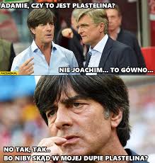Świat śmieje się z obleśnych nawyków joachima loewa. Adamie Czy To Jest Plastelina Nie Joachim To Gowno No Tak Bo Niby Skad W Mojej Dupie Plastelina Joachim Loew Adam Nawalka Paczaizm Pl