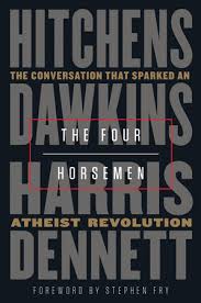 A staple of public discourse. The Four Horsemen By Christopher Hitchens Richard Dawkins Sam Harris Daniel Dennett 9780525511953 Penguinrandomhouse Com Books