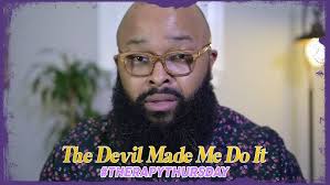 The Devil Made Me Do It