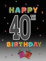 Happy 40th Birthday Images For Him Even one or the other man is at the age of 40 years close to a midlife crisis.