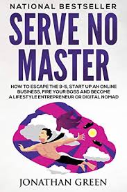 Jangan sampai ketinggalan unduh dari bagjah web dengan server unduh gdrive Amazon Com Serve No Master How To Escape The 9 5 Start Up An Online Business Fire Your Boss And Become A Lifestyle Entrepreneur Or Digital Nomad Ebook Green Jonathan Scott S J Kindle Store