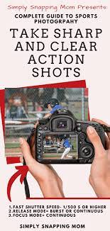 Tips On Taking Sharp Action Shots Sports Photography Tips Camera Photography Best Camera For Photography