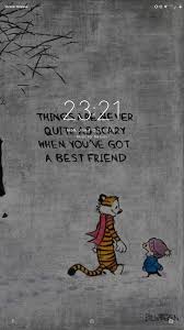 Scottish naturalist john muir once said the power of imagination makes us infinite and to me nothing embodies that feeling more perfectly then calvin and hobbes. Calvin And Hobbes Best Friend Quotes 1080x1920 Wallpaper Teahub Io