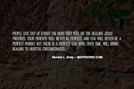 Holding on to anger, resentment and hurt only gives you tense muscles, a headache and a sore jaw from clenching your teeth. Top 39 Parents Hurt You Quotes Famous Quotes Sayings About Parents Hurt You