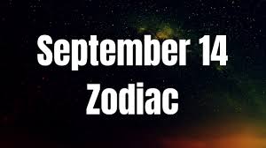 Check spelling or type a new query. September 14 Zodiac Sign And Star Sign Compatibility