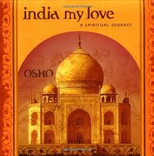 When love is not a journey: India My Love A Spiritual Journey Osho 9780312288242 Amazon Com Books