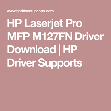 Hp Laserjet Pro Mfp M127fn Driver Download Hp Driver Supports Free Download Download Drivers