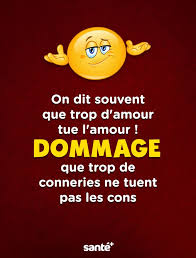 Ce sentiment d'affection et d'attirance sentimentale entre deux personnes qui nous tombe dessus au moment où 50 proverbes qui célèbrent l'amour. Proverbe Anniversaire On Dit Souvent Que Trop D Amour Tue L Amour Dommage Que Trop De Connerie Citations Votre Source Numero 1 Pour Les Citations Et Proverbes