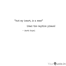 Faith includes noticing the mess, the emptiness and discomfort competitive i am a mess quotes that are about i'm a mess. But My Heart Is A Mess Quotes Writings By Aarti Goyal Yourquote