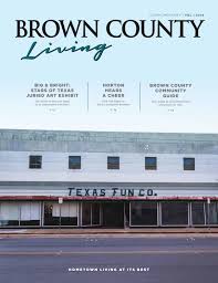 Po box 1000 brownwood, tx 76804 po box 10000 brownwood, tx 76801 3208 4th st brownwood,. Brown County Living By Greenfox Publishing Issuu