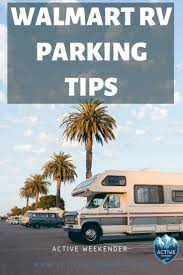 Walmart Rv Parking What You Need To Know Motorhome Rv Rv Camping