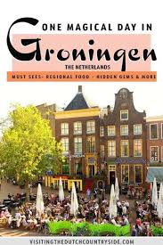 What To Do In Groningen The Netherlands Best Things To Do In One Day Europe Travel Destinations Europe Travel Netherlands Travel