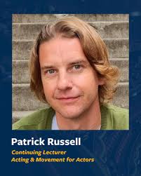 Patrick Russell is a professional actor, director, and educator in the Bay  Area, as well as a continuing Acting & Movement lecturer for the Department  of Theater, Dance, and Performance Studies. Patrick