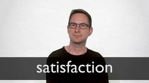 He believes that people can find peace and contentment in living simply. Satisfaction Definition And Meaning Collins English Dictionary